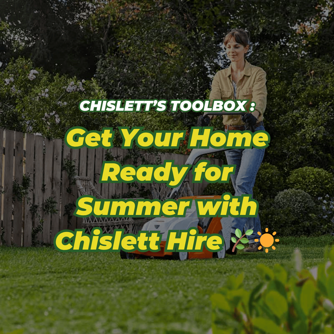 Get Your Home Ready for Summer with Chislett Hire 🌿☀️